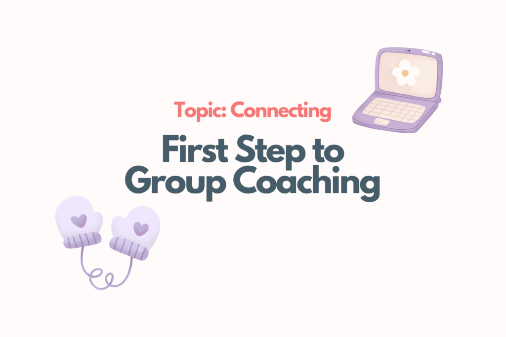 group coaching first step topic: connecting