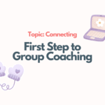 group coaching first step topic: connecting